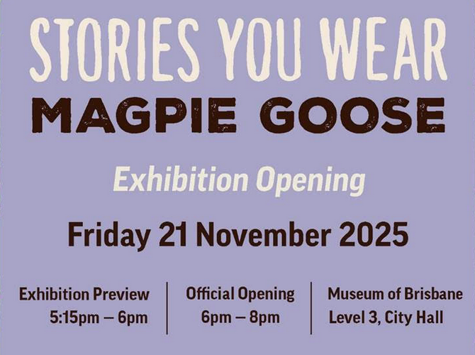 Exhibition Opening - Stories You Wear: Magpie Goose